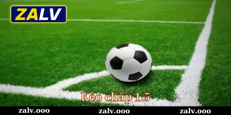 Kèo chấp 1.5 zalv là gì?