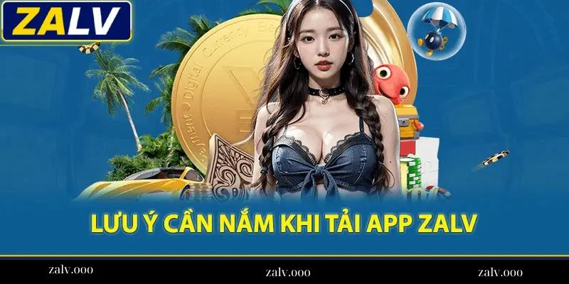 Điểm Quan Trọng Khi Cài Đặt Ứng Dụng Zalv