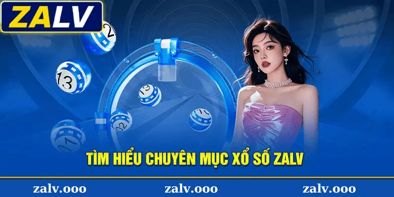 Khám Phá Chuyên Mục Xổ Số Zalv